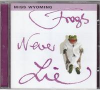 Miss Wyoming - Frogs Never Lie