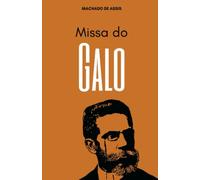 Missa do Galo: Conto de Machado de Assis