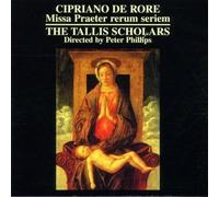 Tallis Scholars:Phillips - DE RORE: MISSA PRAETER RERUM