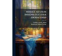 Missale ad usum insignis EcclesiÃ] eboracensis