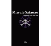Missale Satanae: Satanic Rite of the Black Mass: A Practical Guide to Satanic Ritual and the Black Mass (Godless Satanic Rituals)