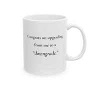 MissDaisy-Funny Ex Gift Mug - Congrats on Upgrading from Me to a Downgrade - Savage Breakup Coffee Cup for Women, Best Friends, or Sassy Queens - 11oz Ceramic Mug for Moving On with Style
