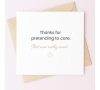 MissDaisy-Funny Thank You Card "Thanks for Pretending to Care That Was Really Sweet" - Sarcastic Humor Greeting Card | Premium 300gsm Cardstock 5.7x5.7 Inch Square | With Envelope | Perfect for