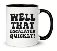 MissDaisy - 'Well That Escalated Quickly' Mug - Sip and Chuckle in Style Funny Party Mug for Friends and Family