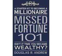 Missed Fortune 101: A Starter Kit to Becoming a Millionaire