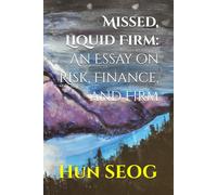 Missed, Liquid Firm: An Essay on Risk, Finance, and Firm