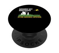 Missed My Birthday Every Missed Opener Pheasant Hunting PopSockets Adhesive PopGrip