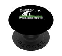 Missed My Birthday Every Missed Opener Pheasant Hunting PopSockets Adhesive PopGrip