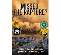 Missed the Rapture?: How to Overcome during the Great Tribulation: 0