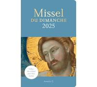 Missel du dimanche 2025: Année liturgique C du 1er décembre 2024 au 23 novembre 2025
