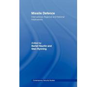 Missile Defence: International, Regional and National Implications (Contemporary Security Studies)
