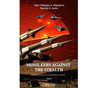 Missileers Against the Stealth: The first combat downing of the STEALTH aircraft in history: SA-3 against F-117A: 2 (Air Defense)