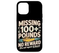 Missing 100+ Pounds No Reward Do Not Report If Found Case for iPhone 12/12 Pro