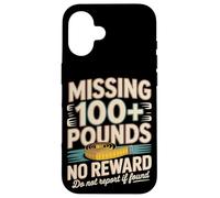 Missing 100+ Pounds No Reward Do Not Report If Found Case for iPhone 16