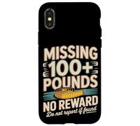 Missing 100+ Pounds No Reward Do Not Report If Found Case for iPhone X/XS