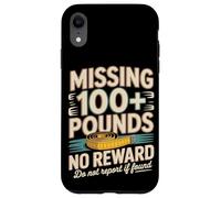 Missing 100+ Pounds No Reward Do Not Report If Found Case for iPhone XR