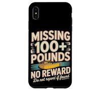 Missing 100+ Pounds No Reward Do Not Report If Found Case for iPhone XS Max