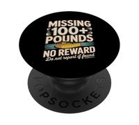 Missing 100+ Pounds No Reward Do Not Report If Found PopSockets Adhesive PopGrip