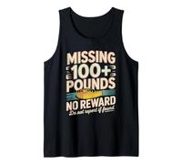 Missing 100+ Pounds No Reward Do Not Report If Found Tank Top