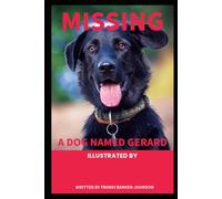 MISSING - A DOG NAMED GERARD: Adventure, Spook and laughter await