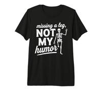 Missing A Leg Not My Humor Amputated Leg Amputation Joke Premium T-Shirt