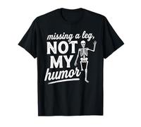 Missing A Leg Not My Humor Amputated Leg Amputation Joke T-Shirt