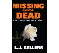 Missing and/or Dead: A Provocative Novel About Kidnapping, Murder, and Toxic Masculinity (Detective Jackson Mystery Thrillers)
