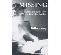 Missing: Coming to Terms with a Borderline Mother