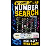 Missing Digits Number Search: 80 Number Search Puzzles with Missing Digit Challenges | Find Hidden Number Strings Across, Down and Diagonal | Easy to Expert | Solutions Included