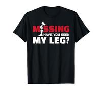 Missing Have You Seen My Leg? Sarcasm Amputee Wheelchair T-Shirt