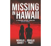 Missing in Hawaii: A Greene Wolfe Thriller - Book Three: 3 (Greene Wolfe Thrillers)