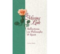 Missing Link, The : Reflections on Philosophy and Spirit