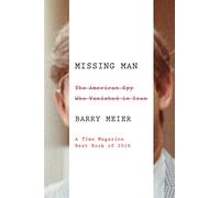 Missing Man: The American Spy Who Vanished in Iran