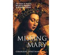 Missing Mary: The Queen of Heaven and Her Re-Emergence in the Modern Church