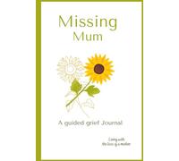 Missing Mum. Living with the Loss of a Mother, A Guided Grief Journal :: With Prompts : Bereavement Gift