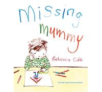 Missing Mummy : A Book About Bereavement