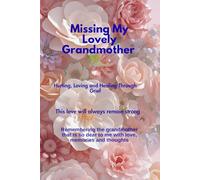 Missing My Lovely Grandmother: Hurting, Loving And Healing Through Grief