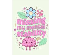 Missing My Mental Stability Notebook - Cute & Funny Brain Design | Aesthetic Journal for Overthinkers, Students & Anxious Minds | 80 Lined Pages for ... | Quirky & Fun Stationery Gift | 6x9 inches