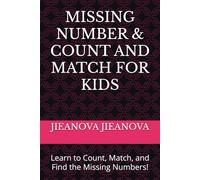 MISSING NUMBER & COUNT AND MATCH FOR KIDS: Learn to Count, Match, and Find the Missing Numbers!