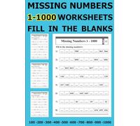 Missing Numbers 1-1000 Worksheets Fill in the Blanks: Counting from one to One Thousand , Ages 6-10, Grades 1- 4