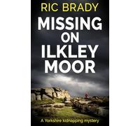 Missing on Ilkley Moor: A Yorkshire kidnapping mystery (The Yorkshire detective mystery series)