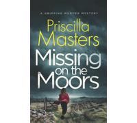MISSING ON THE MOORS a gripping murder mystery (Detective Joanna Piercy Murder Mysteries)