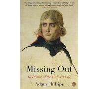 Missing Out : In Praise of the Unlived Life