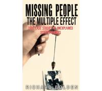 Missing People: The Multiple Effect: True Case Studies of Unexplained Disappearances
