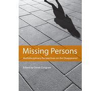 Missing Persons: Multidisciplinary Perspectives on the Disappeared