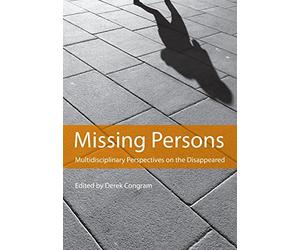 Missing Persons: Multidisciplinary Perspectives on the Disappeared