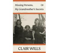 MISSING PERSONS OR MY GRANDMOTHERS SECRE by Clair Wills Hardback Self Help