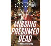 Missing Presumed Dead: ThrillHers Anthology (ThrillHers - Stories of Strong Women)