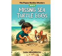Missing Sea Turtle Eggs (The case of missing Puppy Bentley : A puppy Bentley Mystery)