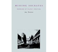 Missing Socrates: Problems of Plato's Writing